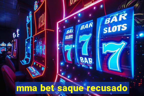 mma bet saque recusado